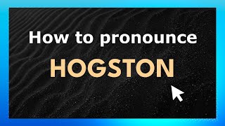 How to pronounce Hogston