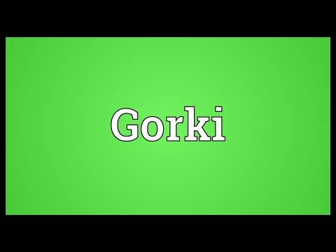 Gorki Meaning
