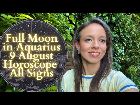 FULL MOON IN AQUARIUS 9 AUGUST All Signs Horoscope: Chaos & Quick Solutions