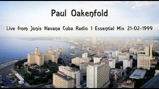 Paul Oakenfold - Live from Jonis Havana Cuba Radio 1 Essential Mix 21-02-1999 (HQ) Full 2 Hour Mix