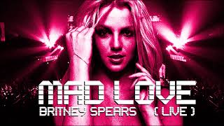 Britney Spears - Mad Love (Live)