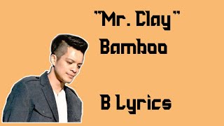 Mr. Clay - Bamboo (Lyrics)