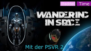 PSVR 2 am PC - Live Test in Wandering in Space