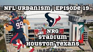 NFL Urbanism Episode 19 | NRG Stadium | Houston Texans