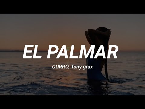 EL PALMAR - CURRO, Tony Grox ( LETRA )