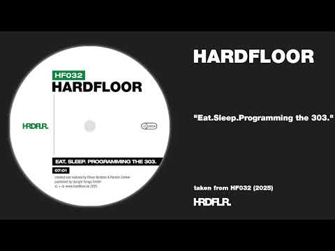Hardfloor  - "Eat. Sleep. Programming the 303."