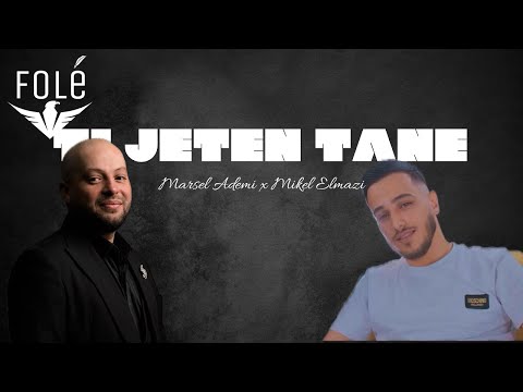 Marsel Ademi x Mikel Elmazi - Ti jeten tane