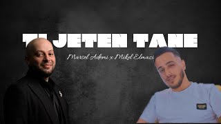Marsel Ademi & Mikel Elmazi - Ti Jetën Tane