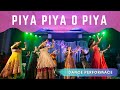 Piya Piya O Piya ||  Dance  Indian Wedding