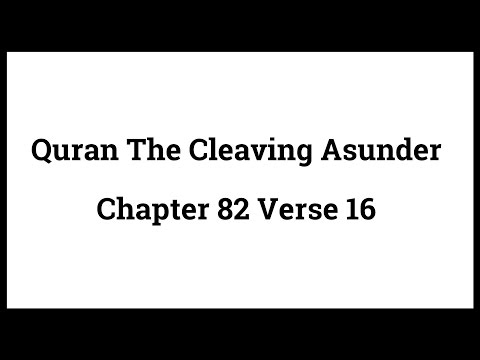 Quran The Cleaving Asunder 82:16
