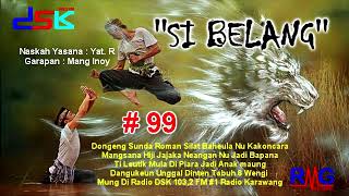 Download lagu DONGENG SUNDA ''SI BELANG'' BAGIAN = 99 II RADIO DSK FM KARAWANG mp3