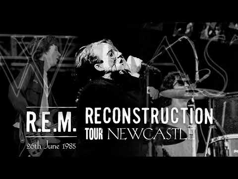 R.E.M. - Live In Newcastle, UK 1985-06-26 (COMPLETE UPGRADE)