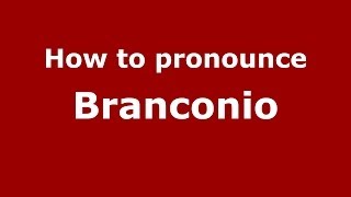 How to pronounce Branconio