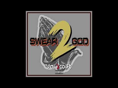 Swiftyy (Jai Swift) - Swear 2 God (Prod. Jai Swift) [2019]