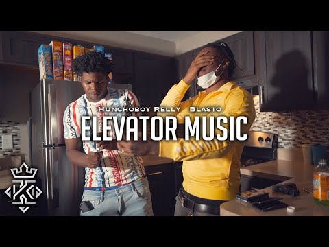 Hunchoboy Relly x Blasto - Elevator Music (Official Video) 🎥@Kxnnng