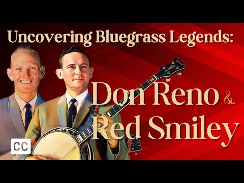 Iconic Bluegrass Duo: The Lives and Legacies of Don Reno and Red Smiley