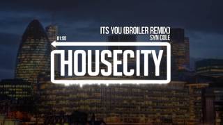 Syn Cole - Its You (Broiler Remix)
