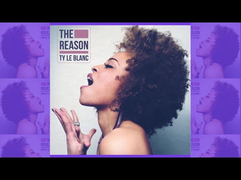 THE REASON -Ty Le Blanc