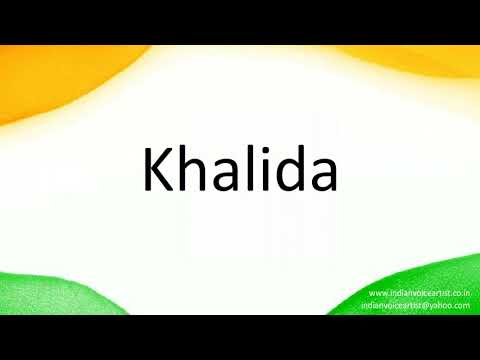 How to correctly pronounce in Hindi "Khalida".