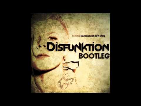 Robyn - Dancing On My Own (Disfunktion Bootleg)