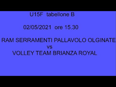 U15 tabellone B - RAM SERRAMENTI PALLAVOLO OLGINATE vs VOLLEY TEAM BRIANZA ROYAL - 02/05/2021