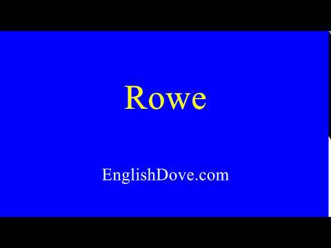 How to pronounce Rowe in American English.