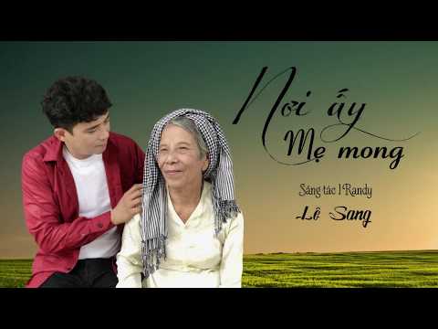 Nơi Ấy Mẹ Mong (St. Randy) - Lê Sang | Hát về Mẹ Ngọt Ngào Cảm Động