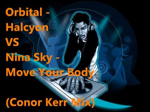 Orbital - Halcyon VS Nina Sky - Move Your Body (Conor Kerr Mix)