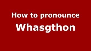 How to pronounce Whasgthon