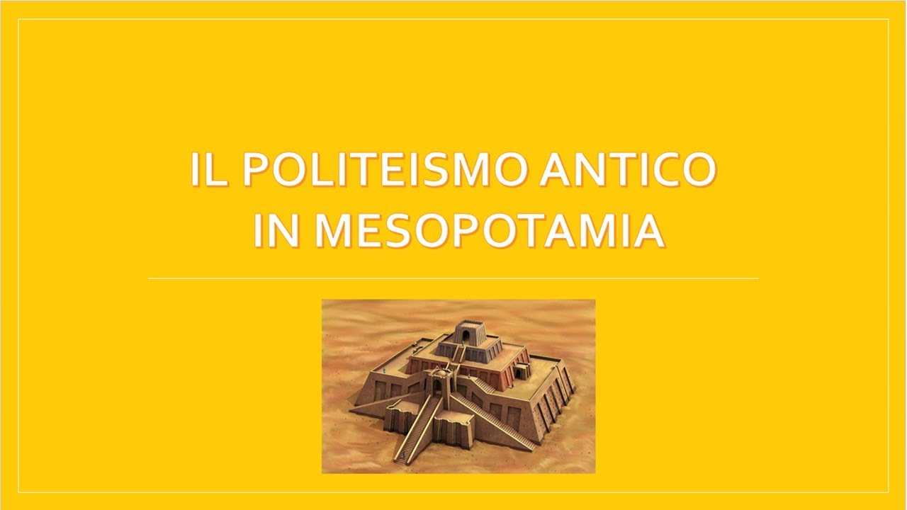 IL POLITEISMO ANTICO IN MESOPOTAMIA