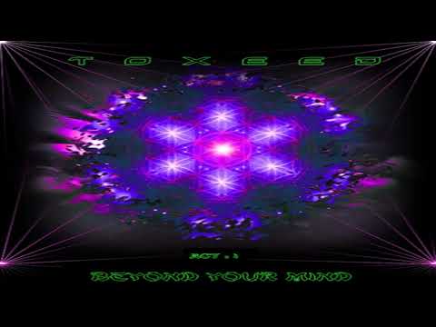 Toxeed - BEYOND YOUR MIND [Full Album]  (Psytrance Goa Trance)