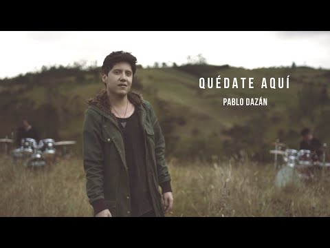 Pablo Dazán - Quédate Aquí (Video Oficial)