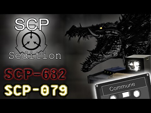 SCP : Sedition - SCP - 682 & SCP - 079 [Commune]