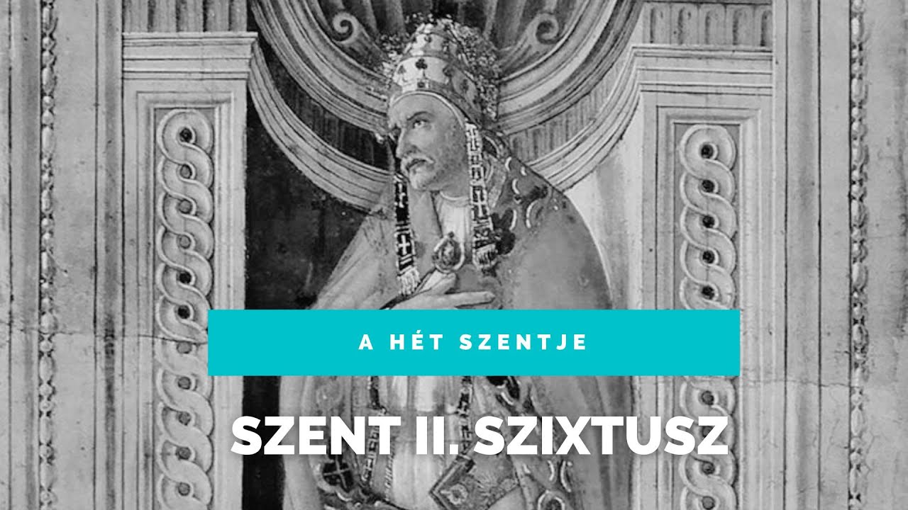 Szent II. Szixtusz vértanú pápa