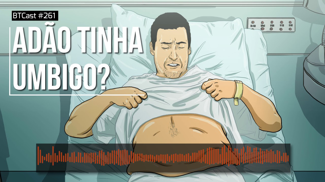 ADÃO REALMENTE EXISTIU- BTCast #261