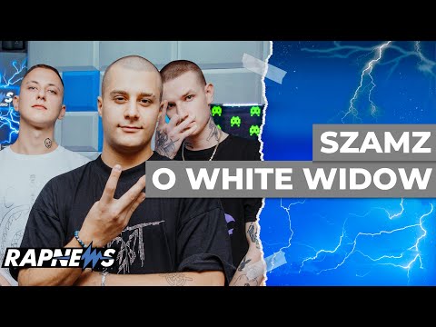 SZAMZ o WHITE WIDOW: "To było naturalne, że oni przyjdą i zrobią to"