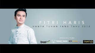 Hanya Tuhan Yang Tahu 2018 - Fitri Haris Official 