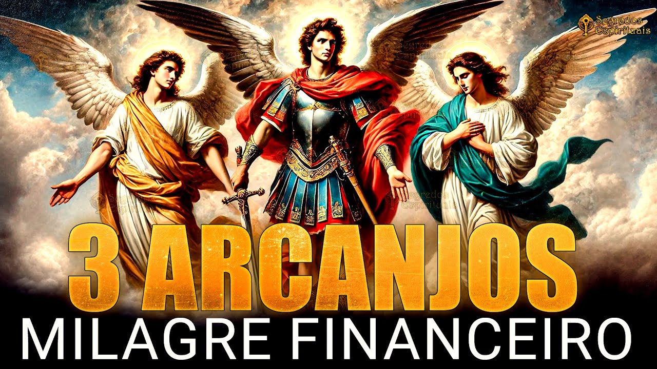 ARCANJOS MIGUEL, RAFAEL E GRABRIEL | A ORAÇÃO DO MILAGRE FINANCEIRO E PROTEÇÃO