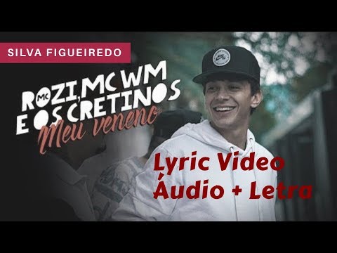 LyricVideo - MC ROZI, MC WM, OS CRETINOS & DJ Gegê - Meu Veneno (Letra + Áudio)