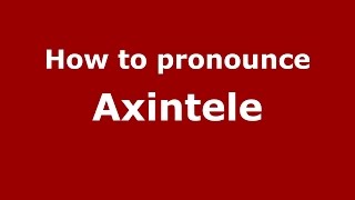 How to pronounce Axintele