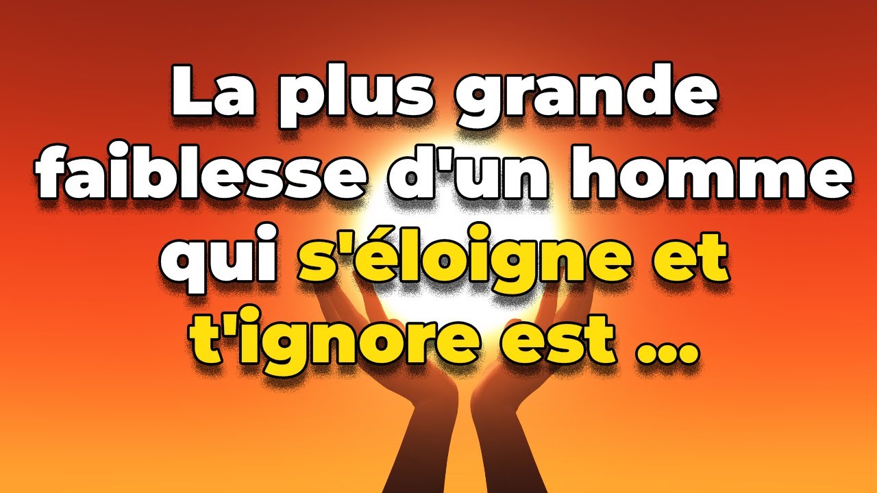 La plus grande faiblesse d'un homme qui s'éloigne et t'ignore est ...
