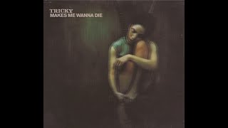 TRICKY – PRE-MILLENNIUM TENSION (1996) | 5. Makes Me Wanna Die