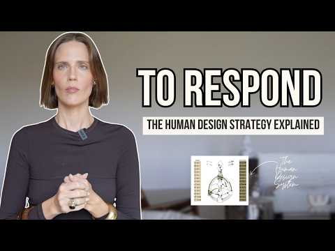 Manifesting Generator & Generators in Human Desgin : TO RESPOND ( strategy explained)