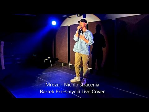 Bartek Przesmycki - Nic do stracenia (Mrozu feat. Sound'n'Grace - Cover live)
