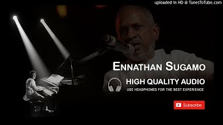Ennathan Sugamo High Quality Audio Song  Ilayaraja