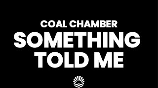 Coal Chamber - Something Told Me (Lyrics)