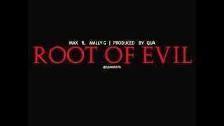 Max - Root of Evil ft. Mally G (Prod. by Qua)