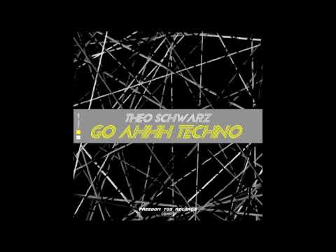 Theo Schwarz - Go Ahhh Techno