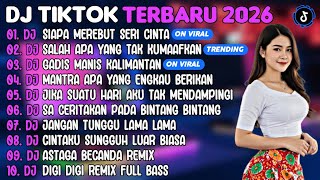 Download lagu DJ TIKTOK TERBARU 2026 | DJ SIAPA MEREBUT SERI CINTA🎵DJ SALAH APA YANG TAK KUMAAFKAN🎵| FULL ALBUM mp3