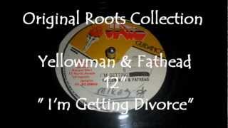 Yellowman & Fathead - I'm Getting Divorced - 12"